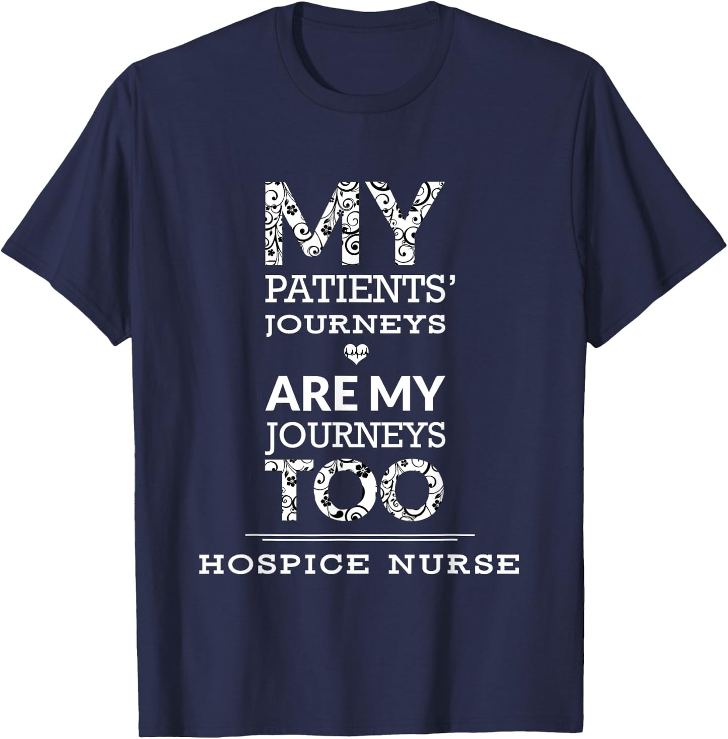 Hospice Nurse | My Patients Journeys Are My Journeys T-Shirt - T-Shirt | Navy