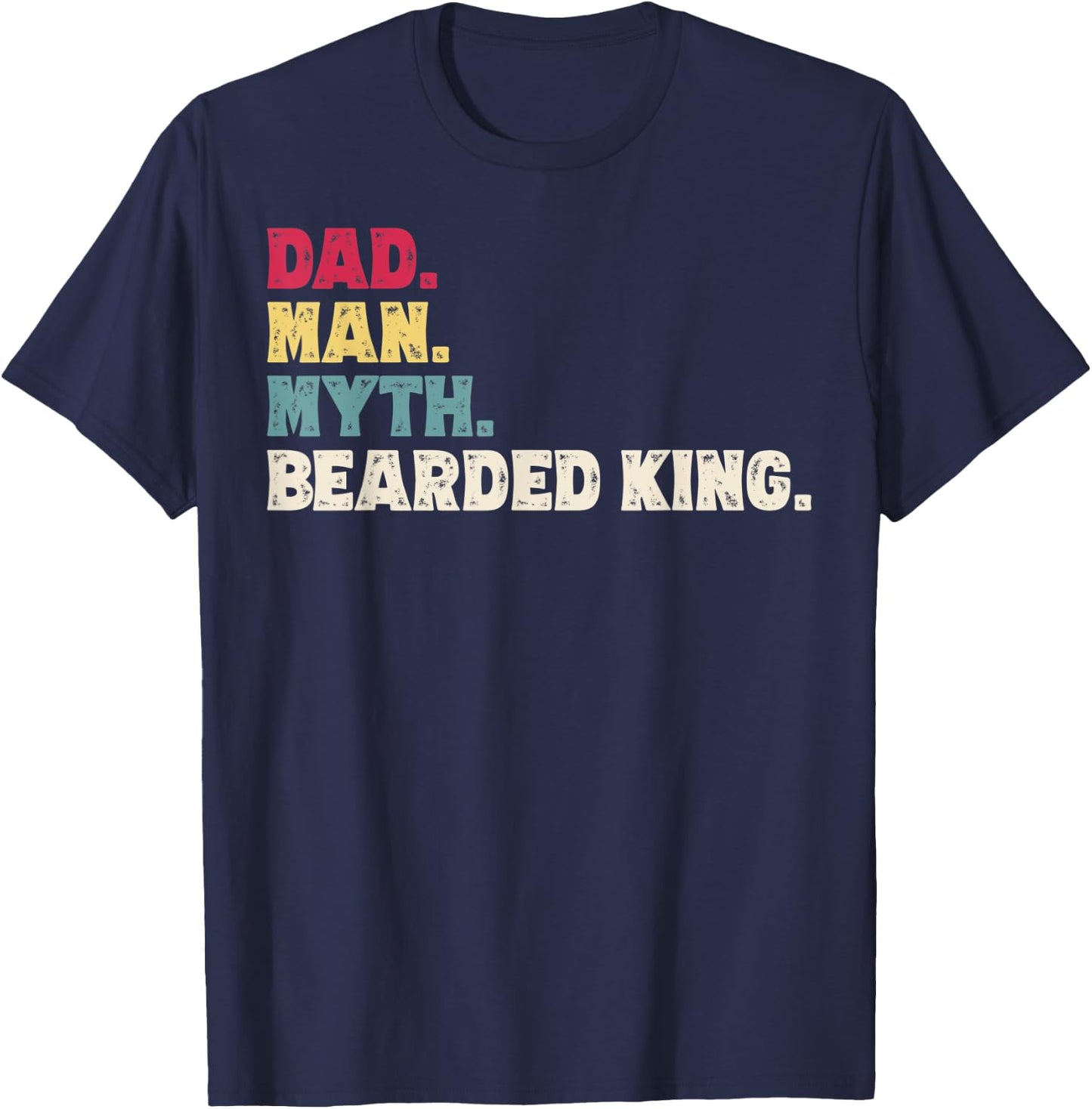 Dad Man Myth Bearded King Funny Father's Day Vintage Gift T-Shirt - T-Shirt | Navy