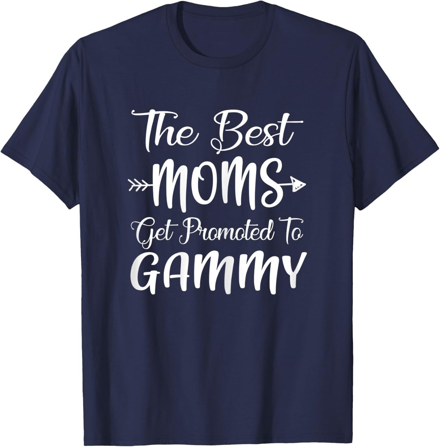 The Best Moms Get Promoted To Gammy Pregnancy Announcement T-Shirt - T-Shirt | Navy