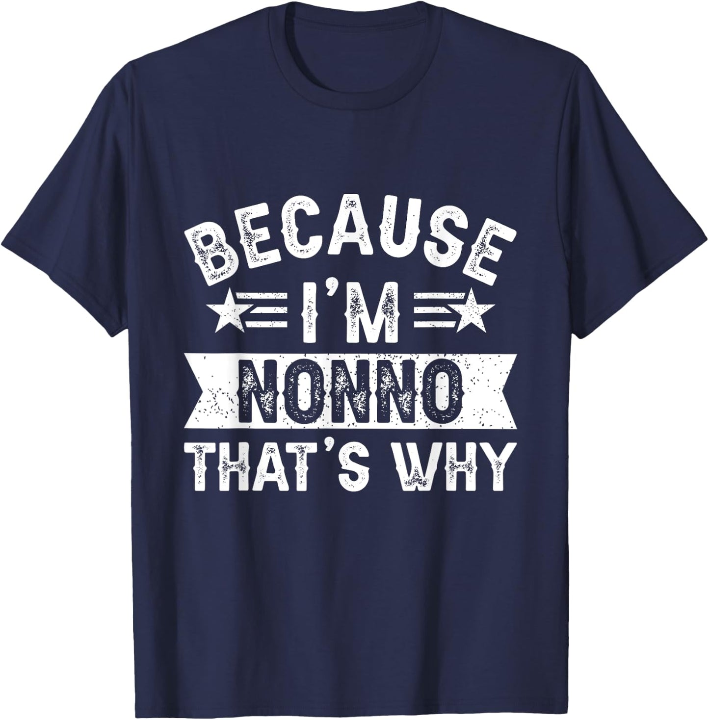 Because I'm Nonno That's Why Dad Grandpa Father's Day T-Shirt - T-Shirt | Navy