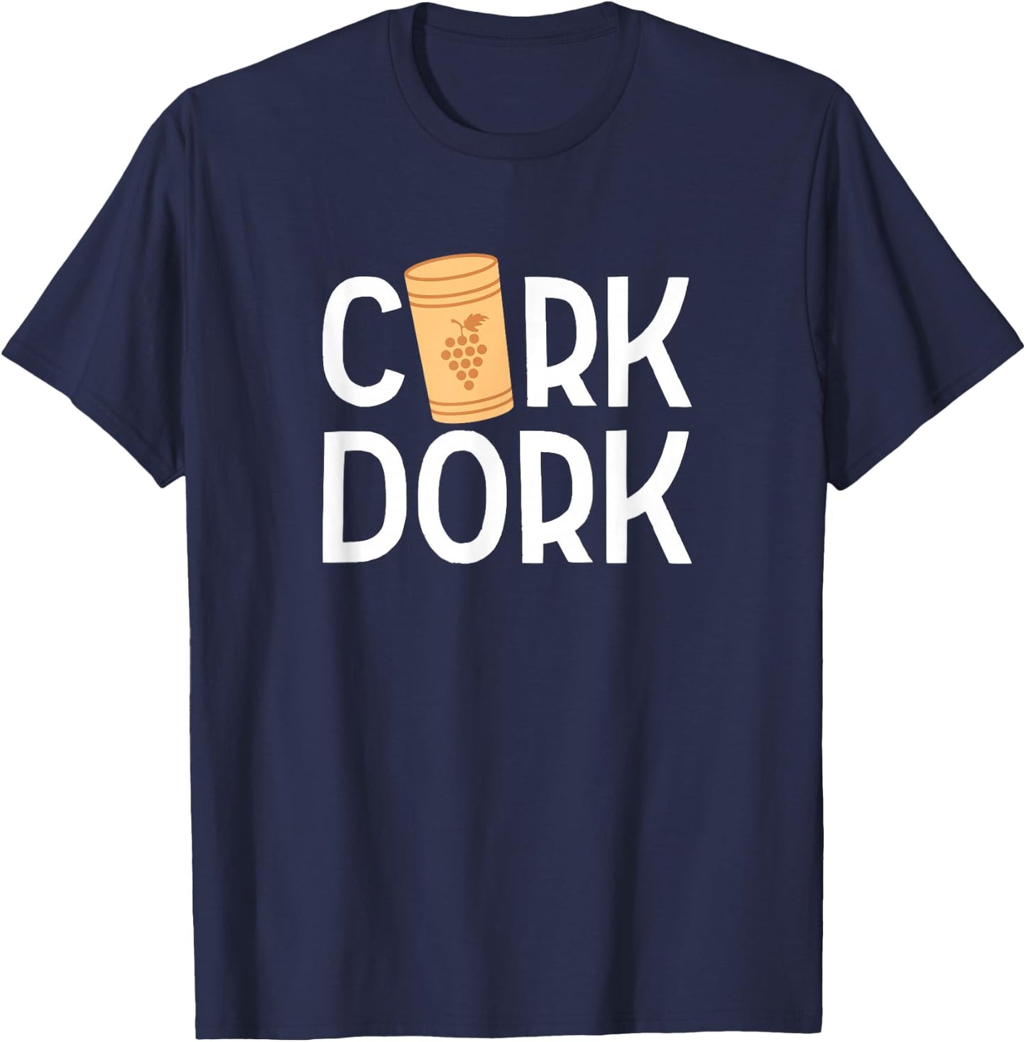 Cork Dork Funny Wine Pun Drinking Winery Tasting Girls Night T-Shirt - T-Shirt | Navy