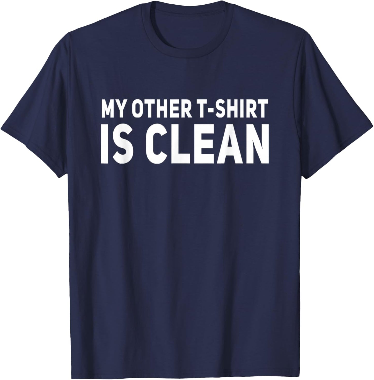 My Other Is Clean Funny T-Shirt - T-Shirt | Navy