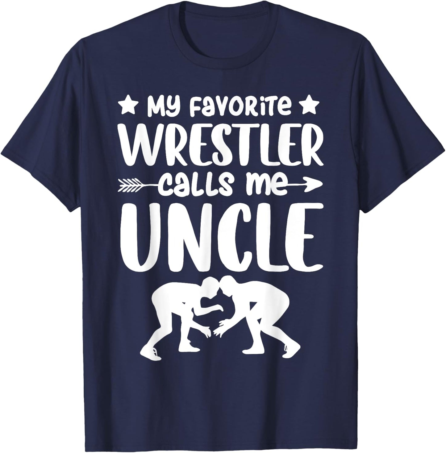 My Favorite Wrestler Calls Me Uncle Wrestling Uncle T-Shirt - T-Shirt | Navy