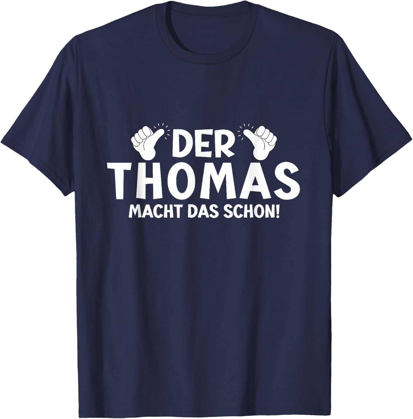 Lustiges Der Thomas Macht Das Schon! Cooles Vornamen Herren T-Shirt - T-Shirt | Navy