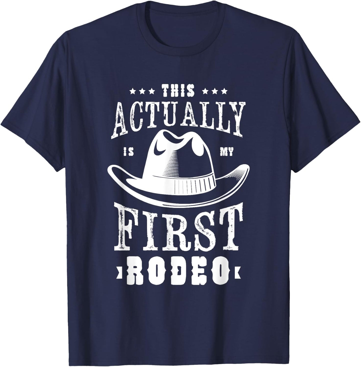 This actually is my first rodeo Rodeo Show Cowgirl Cowboy T-Shirt - T-Shirt | Navy