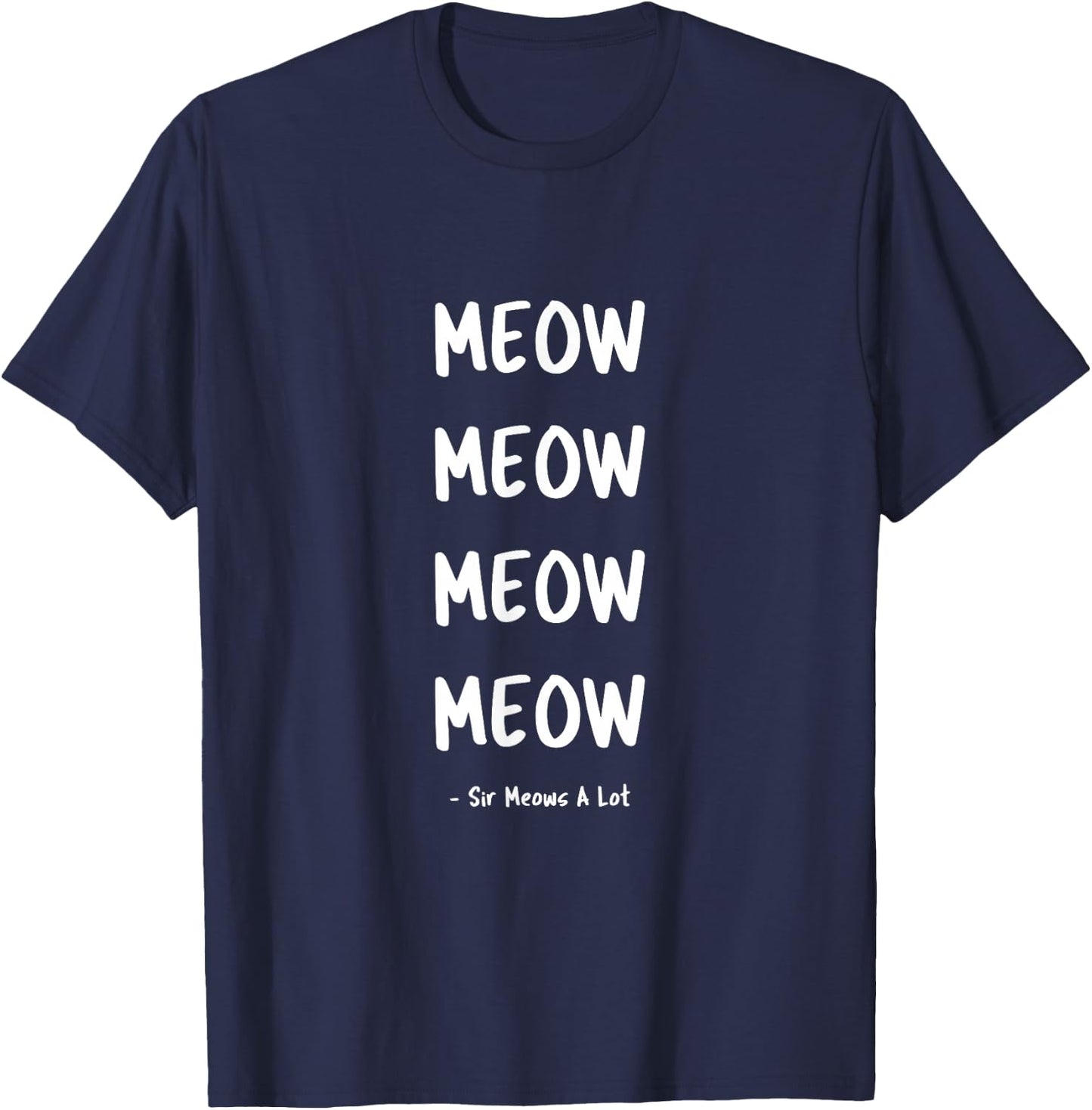 Cat Kitten Meow - Sir Meows A Lot T-Shirt - T-Shirt | Navy