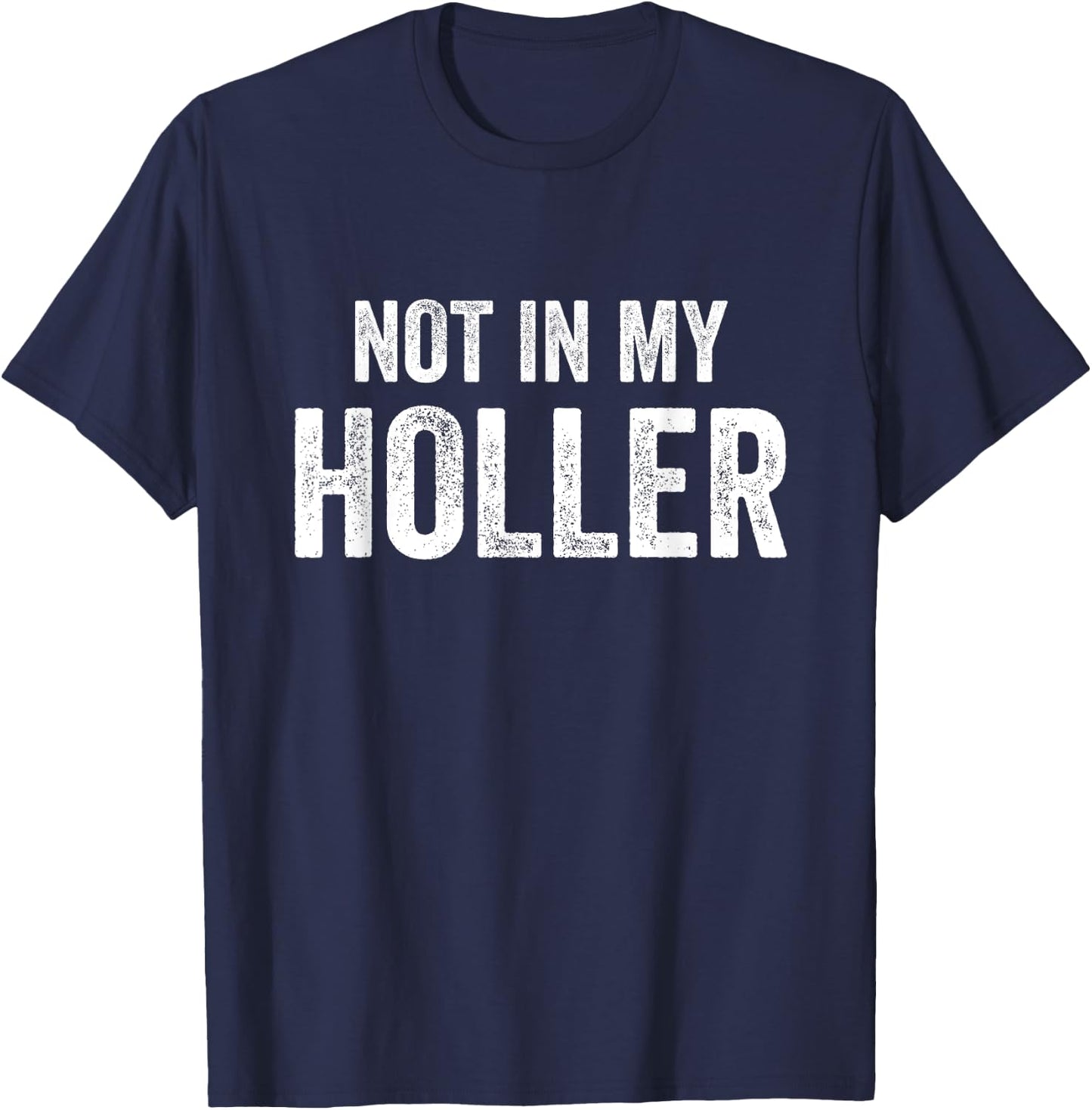 Not In My Holler Vintage Funny Women T-Shirt - T-Shirt | Navy