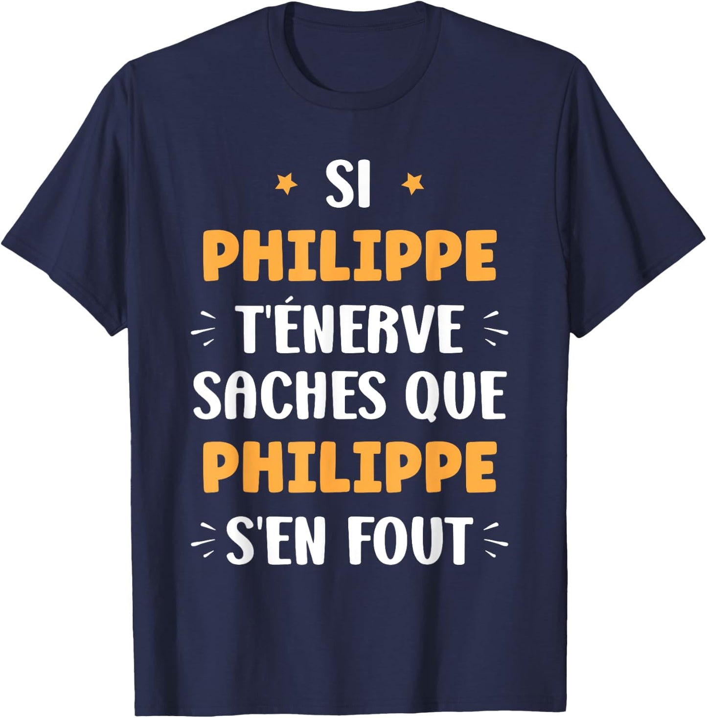Name Philippe t'énerve Humour Personalised Name Philippe , Black, S T-Shirt - T-Shirt | Navy