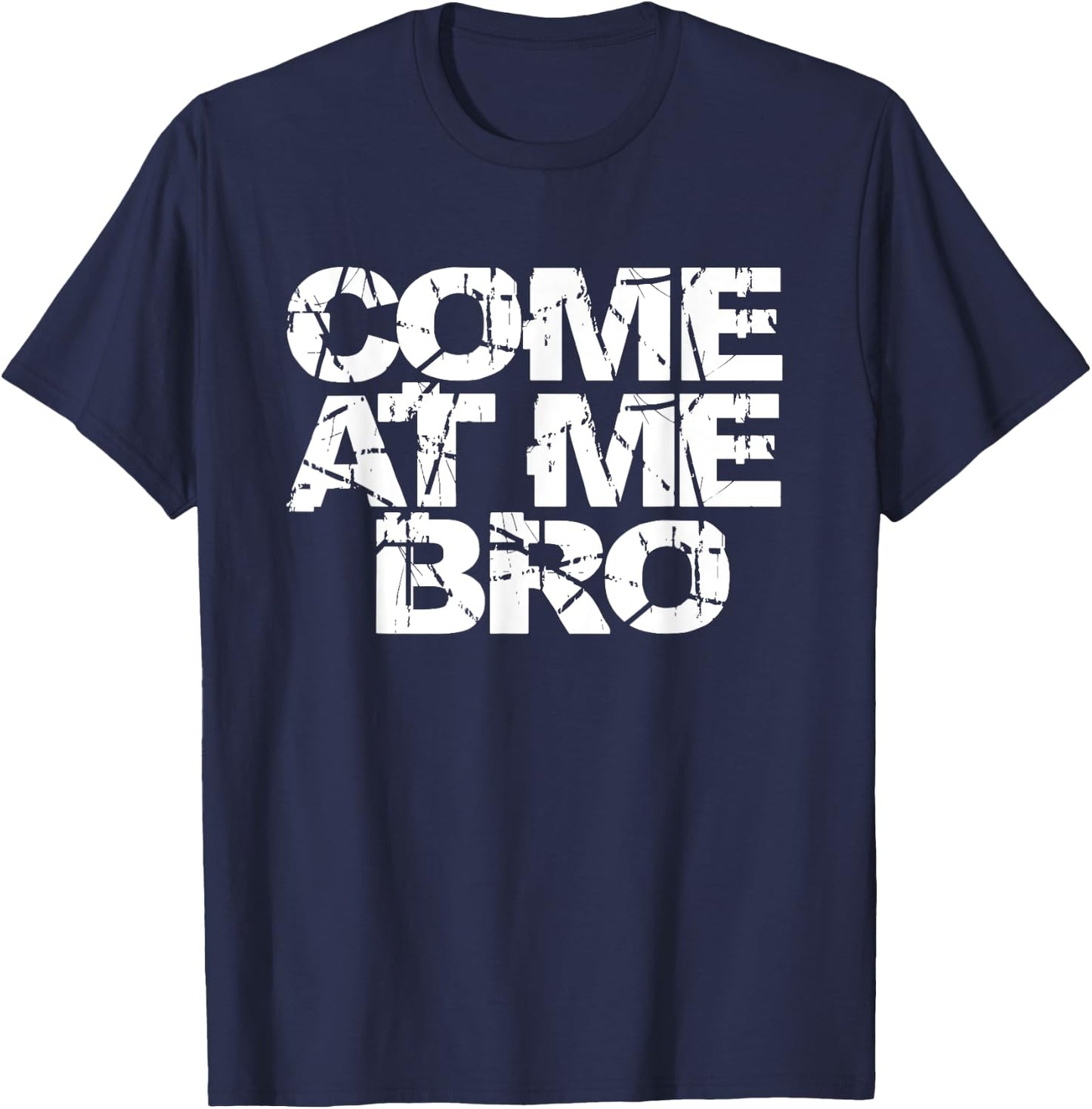 Come At Me Bro T Shirt Women Kids Funny Gift T-Shirt - T-Shirt | Navy