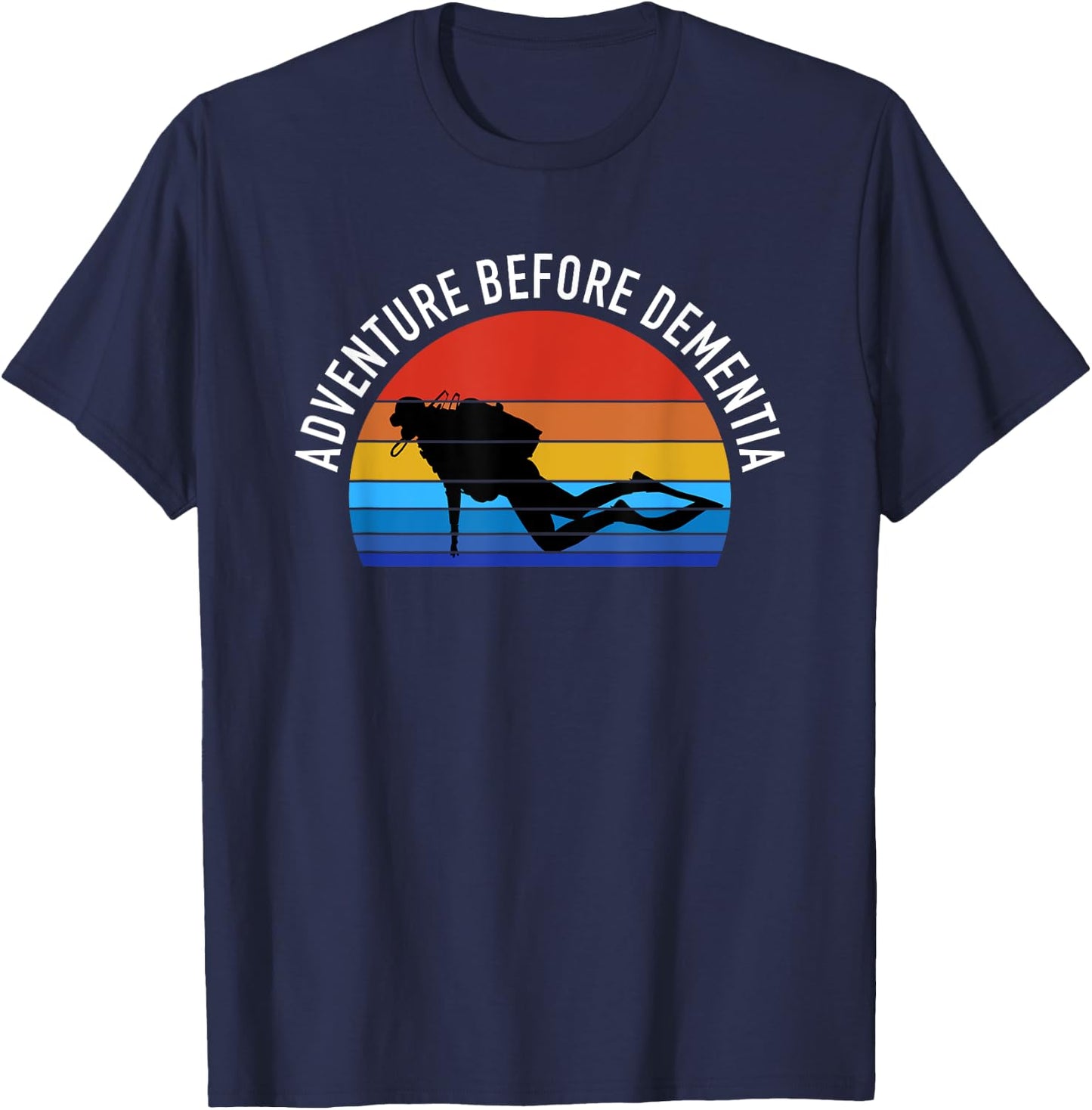 Scuba Diving Funny Diver Gift - Adventure Before Dementia T-Shirt - T-Shirt | Navy