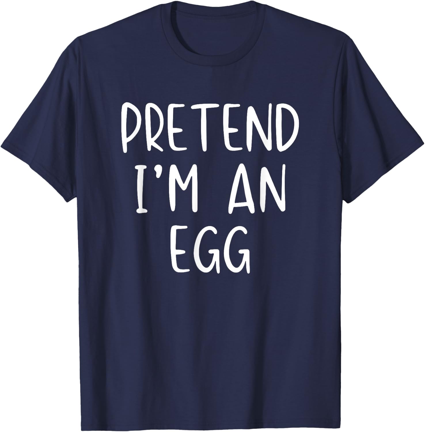 Pretend I'm an Egg Costume Halloween Funny Simple Adult Kid T-Shirt - T-Shirt | Navy