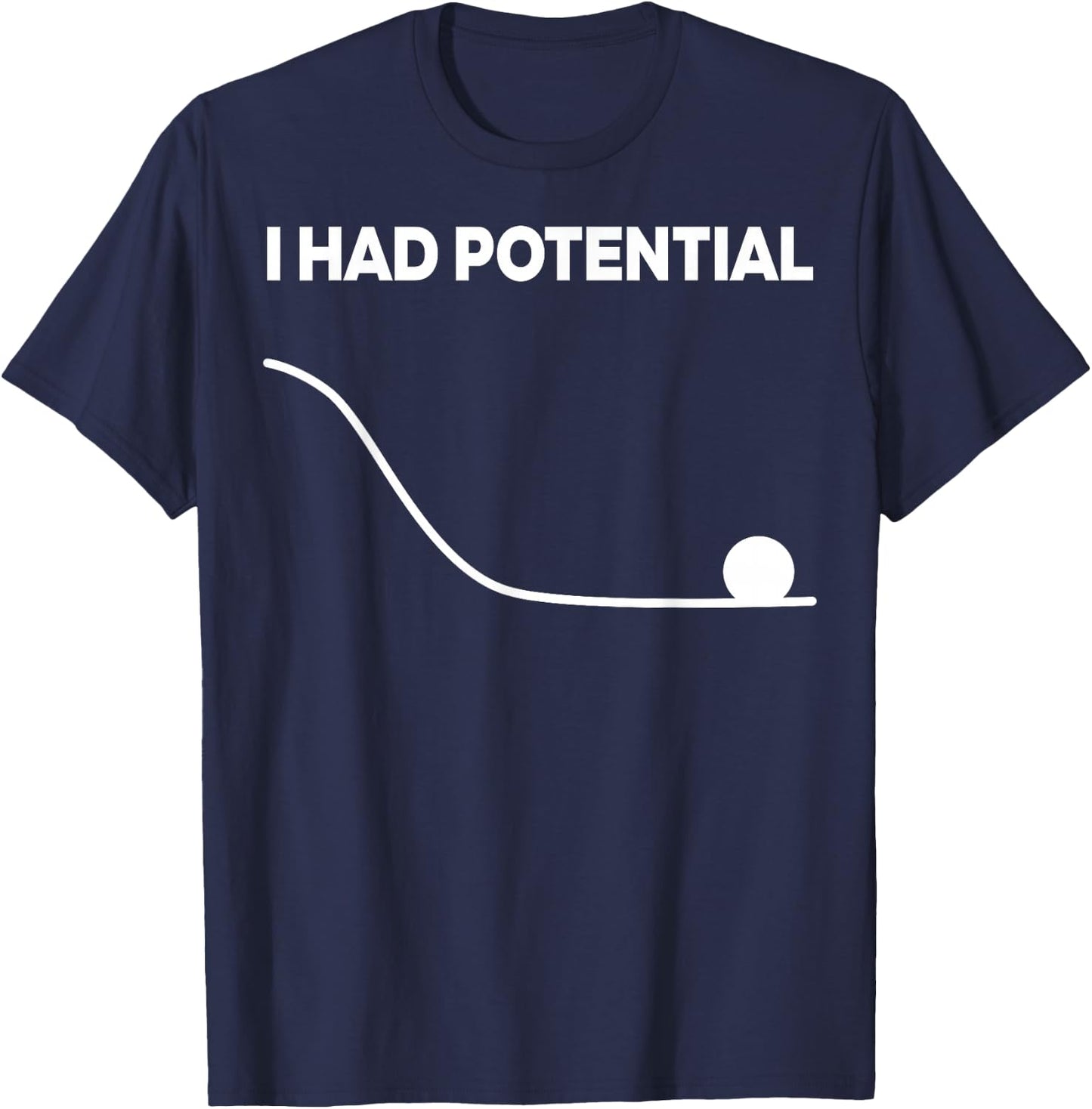 Ich Hatte Potenzial, lustig für EIN Projekt, Fan für Männer und Frauen T-Shirt - T-Shirt | Navy