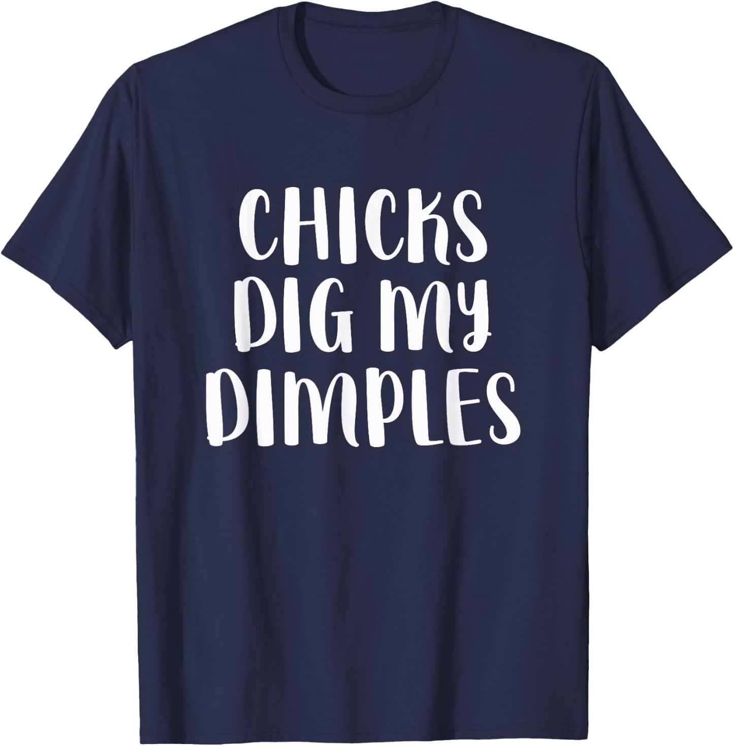 Chicks Dig My Dimples Funny Cute Saying Cheeky Men Boys T-Shirt - T-Shirt | Navy