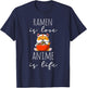 Ramen is Love Anime is Life Manga Lover Anime Merch Otaku T-Shirt - T-Shirt | Navy
