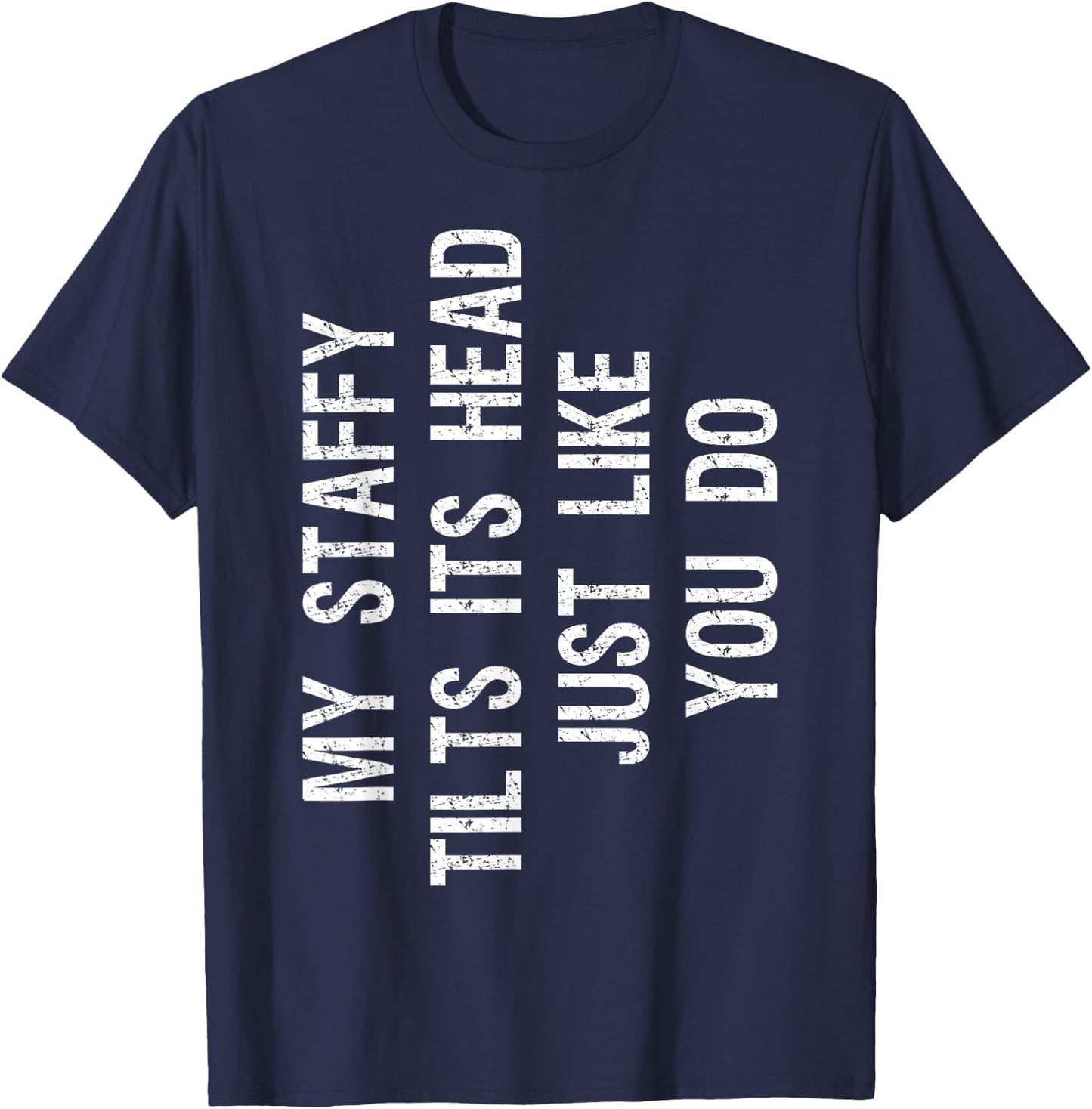 My Staffordshire Bull Terrier Tilts Head Funny Staffy Dog T-Shirt - T-Shirt | Navy