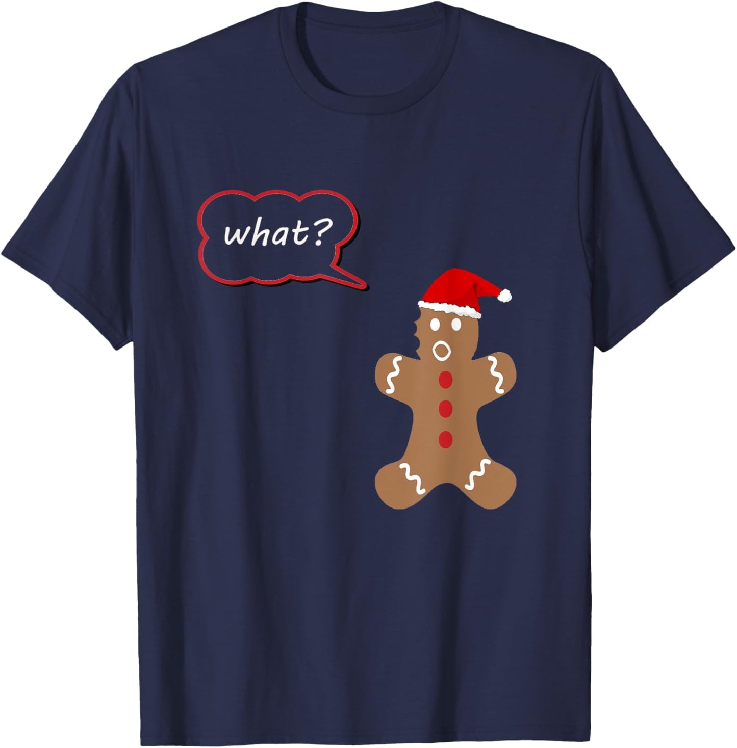 What? Gingerbread Christmas Shirt, Match with My Leg Hurts? T-Shirt - T-Shirt | Navy