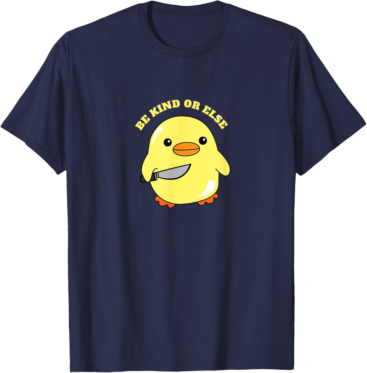 Be Kind Or Else, Hilarious Duck Meme, Little Ducky, Duckling T-Shirt - T-Shirt | Navy