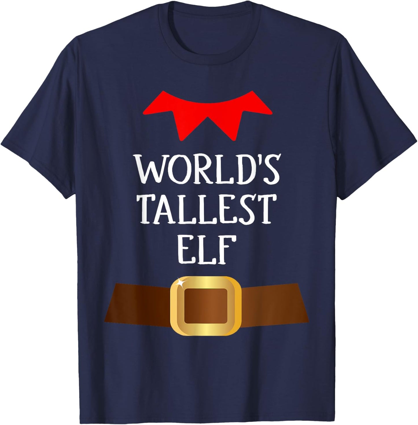 World's Tallest Elf Funny Elf Christmas Xmas Costume T-Shirt - T-Shirt | Navy