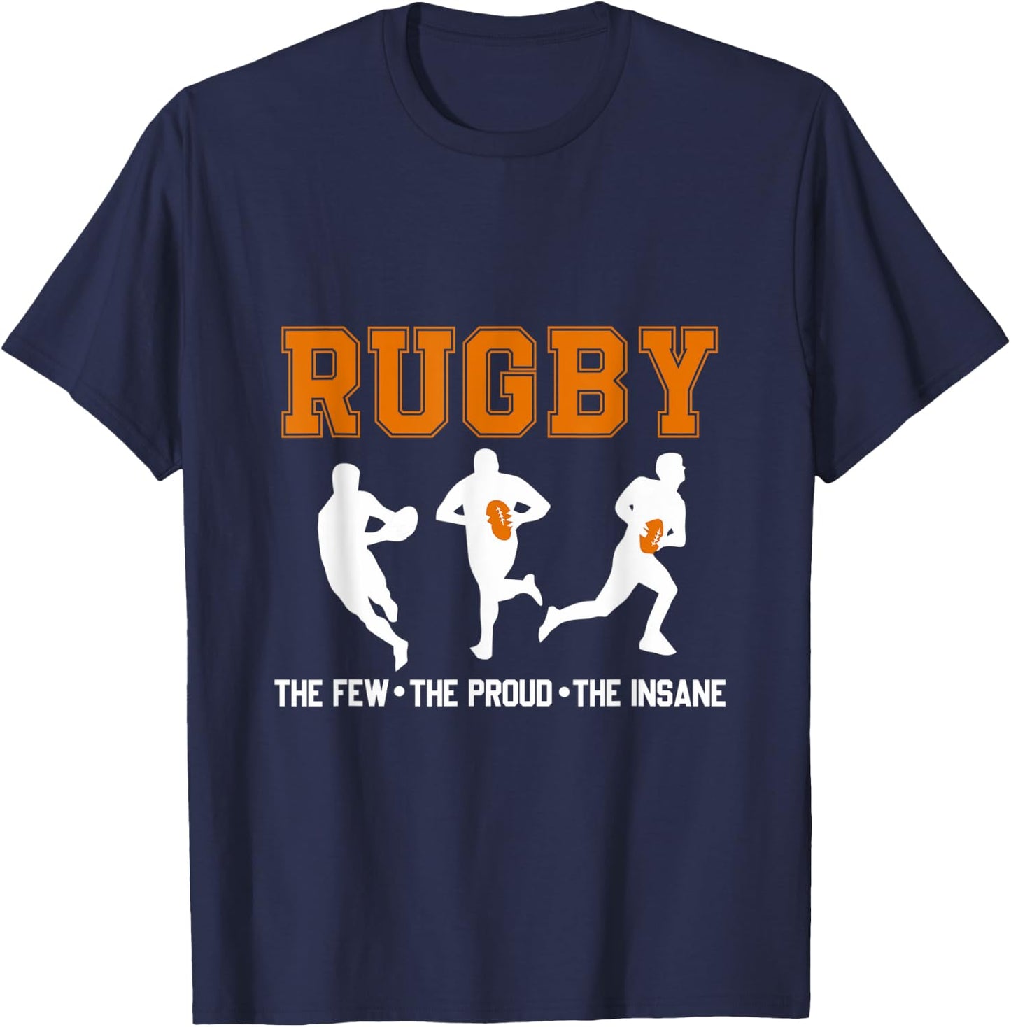 Rugby The Few The Proud The Insane, Rugby Gifts T-Shirt - T-Shirt | Navy