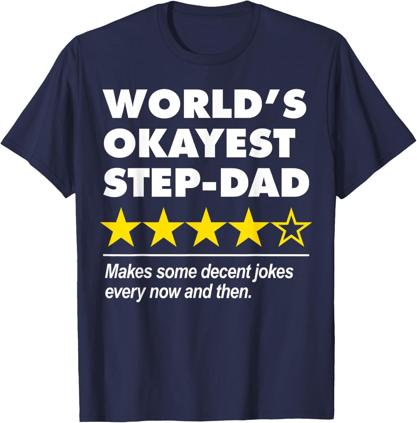 Worlds Okayest Step-Dad Star Rating Dad Joke Fathers Day T-Shirt - T-Shirt | Navy
