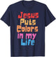 Jesus Puts Colors In My Life T-Shirt - T-Shirt | Navy