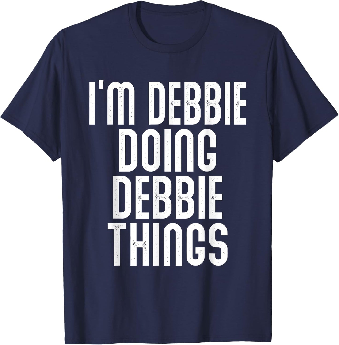 I'm Debbie Doing Debbie Things Shirt Funny Birthday Vintage T-Shirt - T-Shirt | Navy
