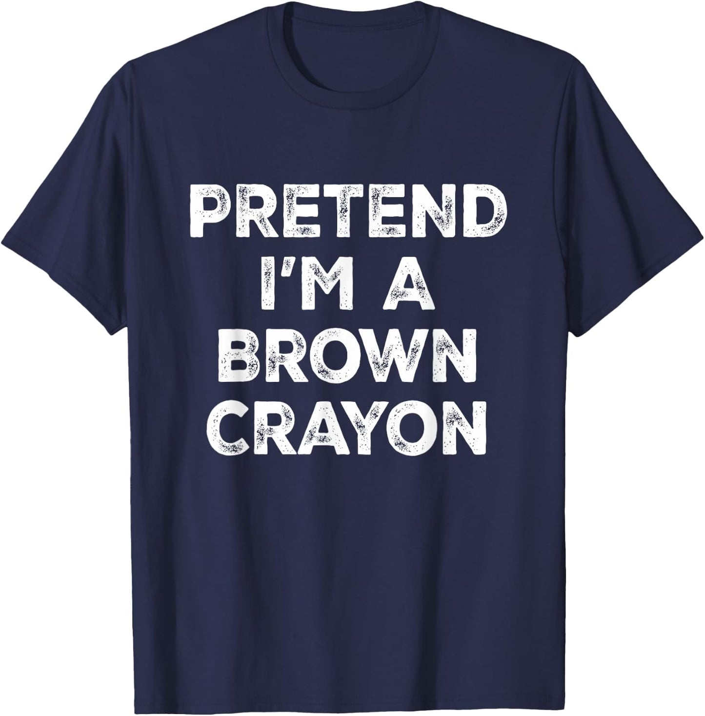 Pretend I'm A Brown Crayon Lazy Halloween Costume T-Shirt - T-Shirt | Navy