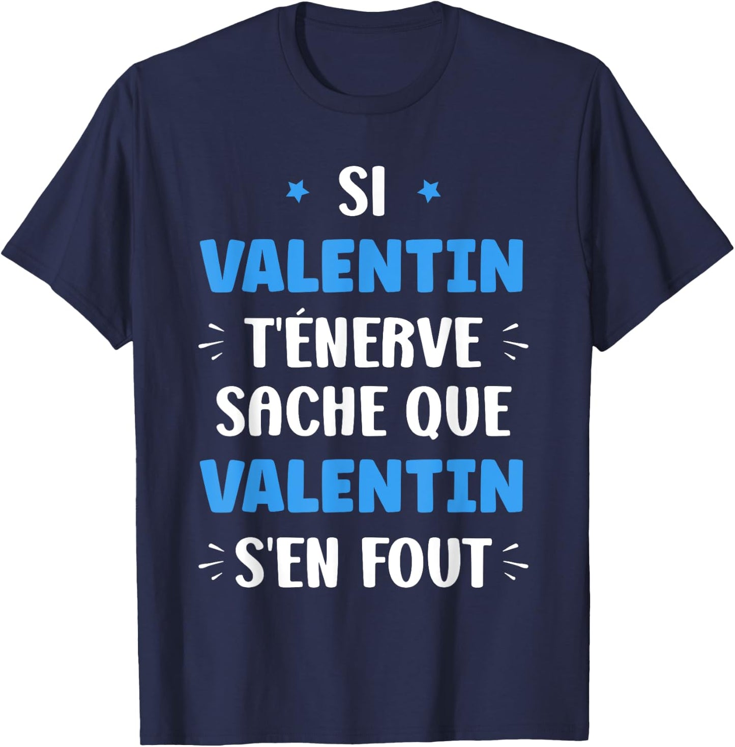 Name Si Valentin t'énerve Humour first name Valentin , Black, S T-Shirt - T-Shirt | Navy