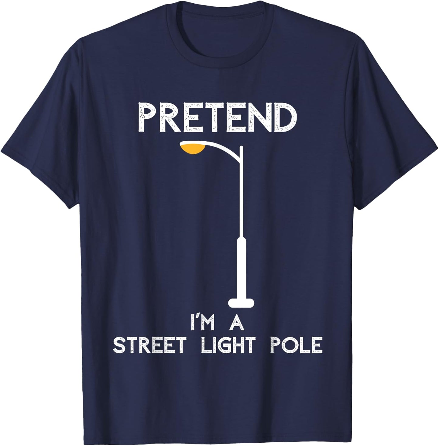 Funny Pretend I'm A Street Light Pole T-Shirt - T-Shirt | Navy