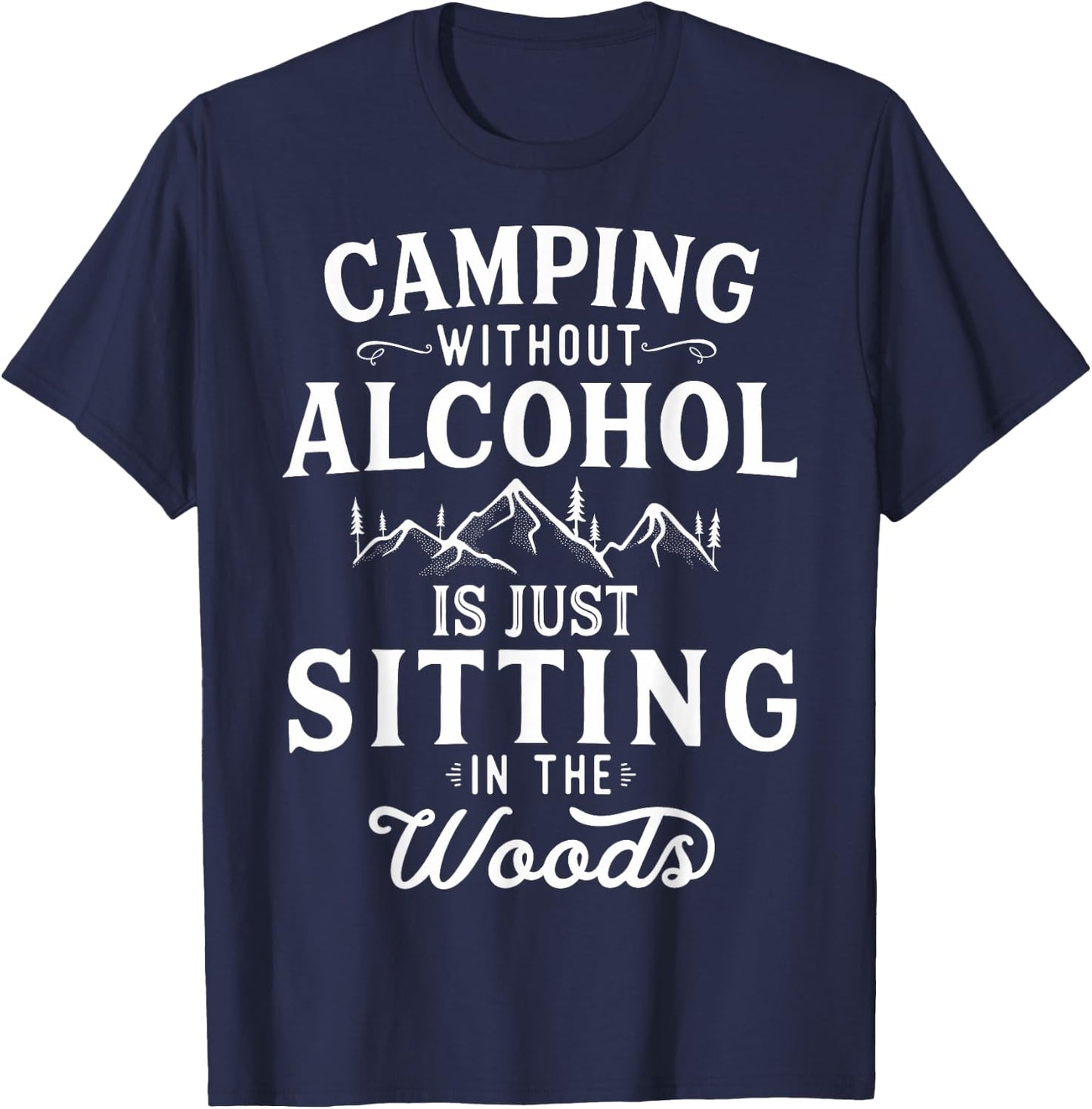 Camping Without Alcohol Camping Lover Campfire Adventure T-Shirt - T-Shirt | Navy