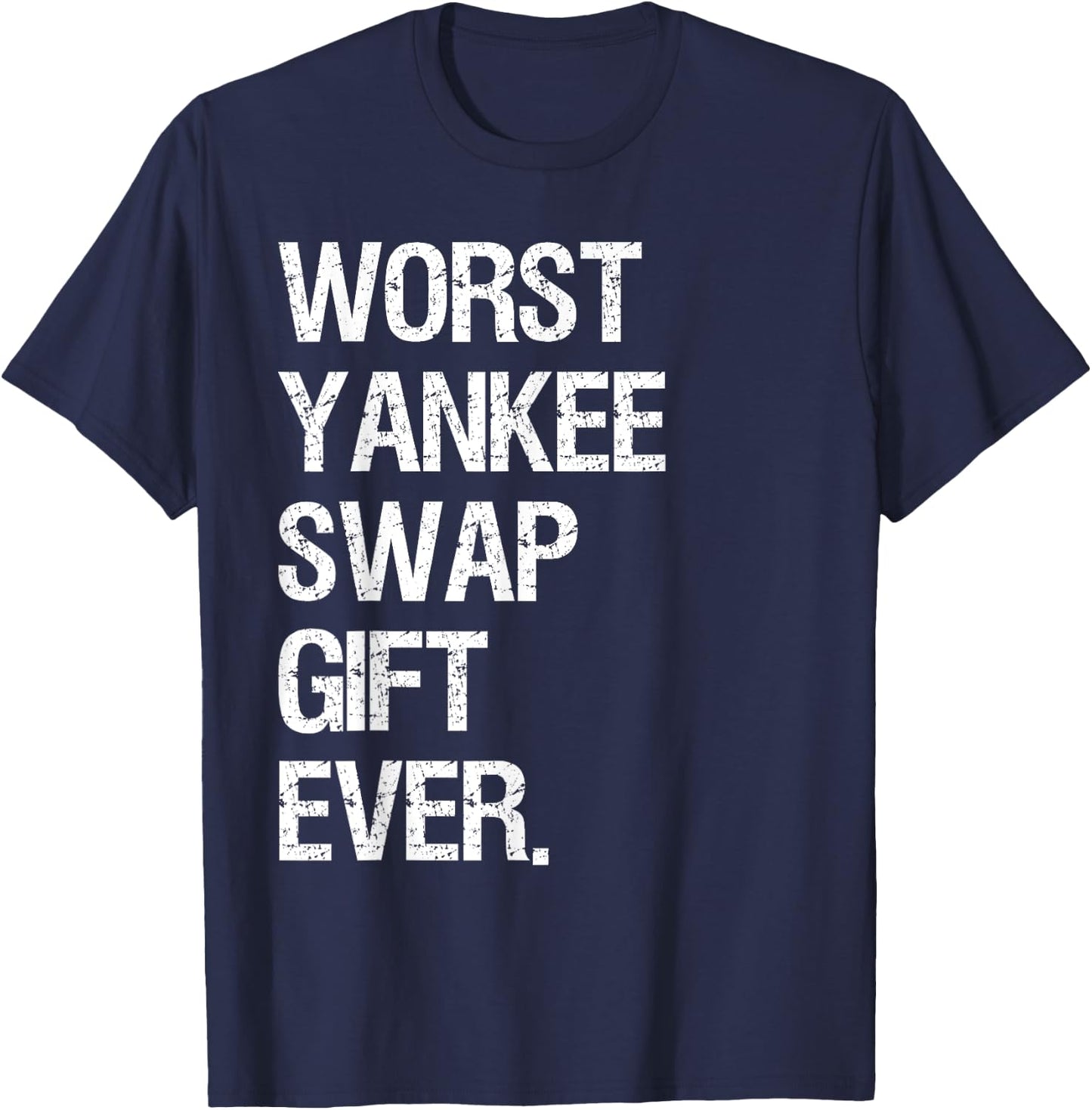 Worst Yankee Swap Gift Ever Shirt T-Shirt - T-Shirt | Navy