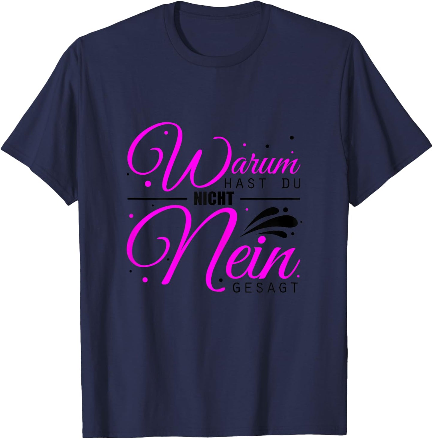 Warum Hast Du Nicht Nein Gesagt - Schlager Malle Party T-Shirt - T-Shirt | Navy