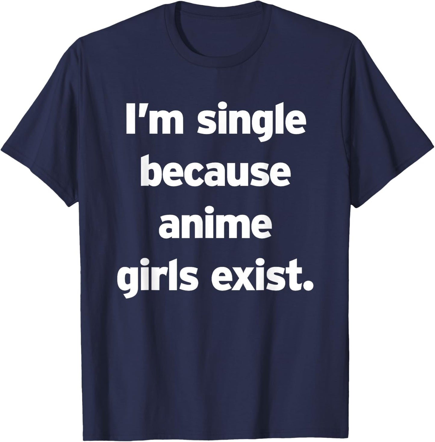 Single, weil es Anime-Girls gibt Lustiges Cringe Weeb Otaku T-Shirt - T-Shirt | Navy