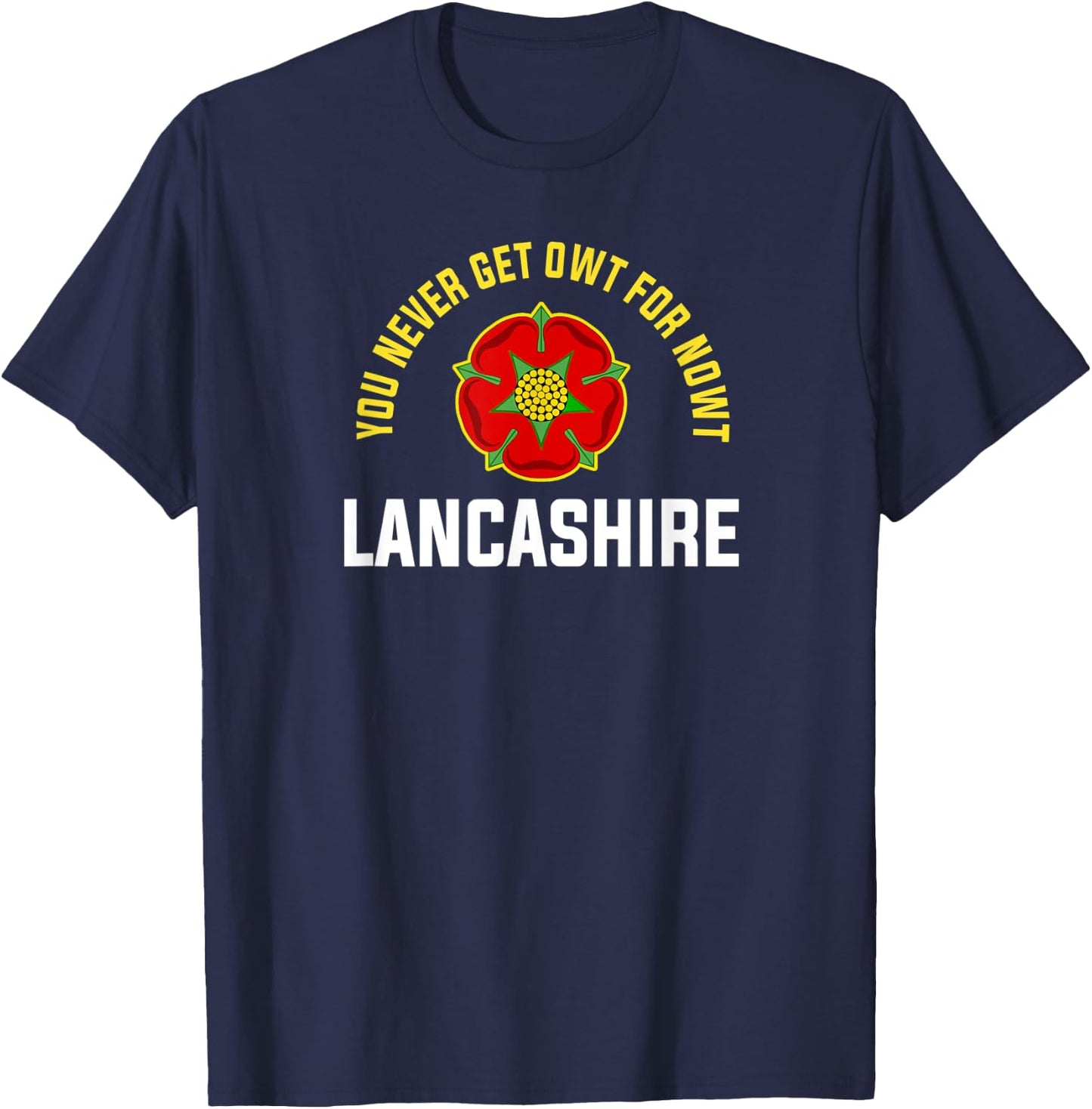 Lancashire Owt For Nowt England UK Red Rose of Lancaster T-Shirt - T-Shirt | Navy