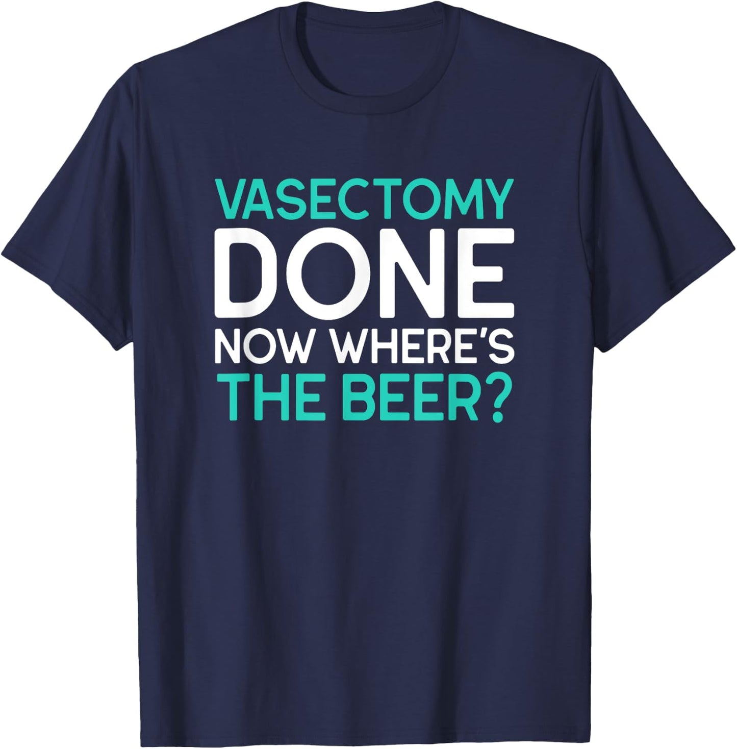 Funny Vasectomy Survivor Where's The Beer T-Shirt - T-Shirt | Navy