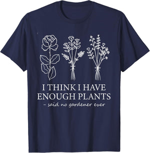 I Think I Have Enough Plants Gardening For Flower Girl Farm T-Shirt - T-Shirt | Navy