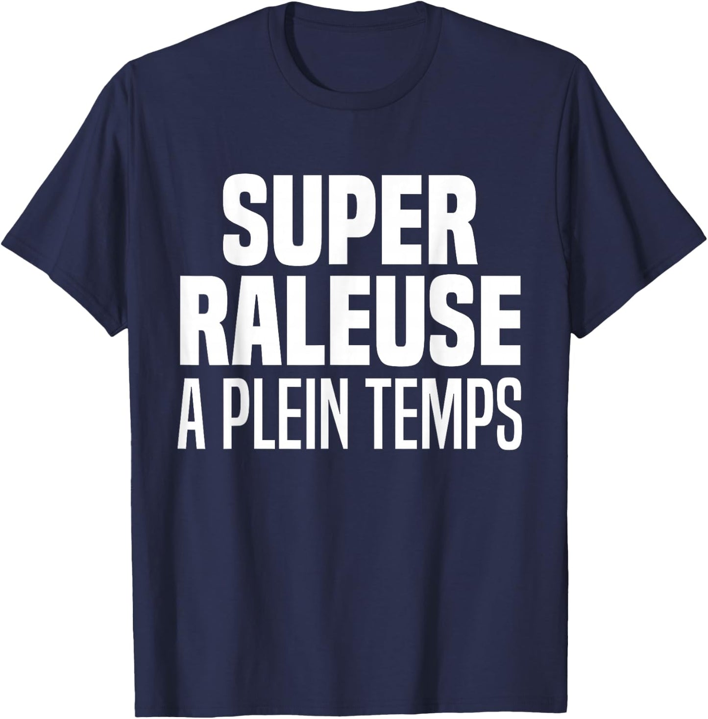 Railer Full Time Humor Super Raleuse Full Time , Black, S T-Shirt - T-Shirt | Navy