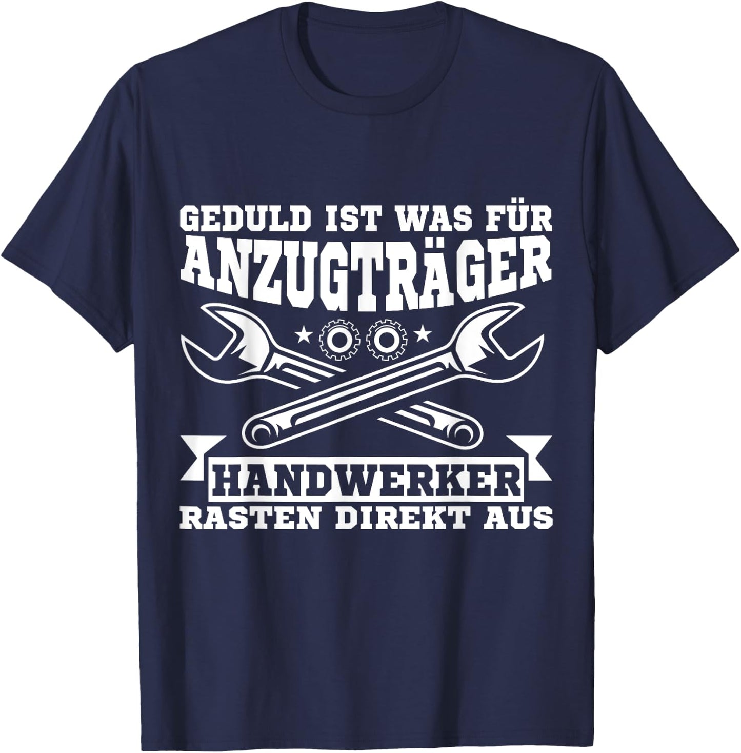 Geduld Ist Was Für Anzugträger Lustiger Handwerker Spruch T-Shirt - T-Shirt | Navy