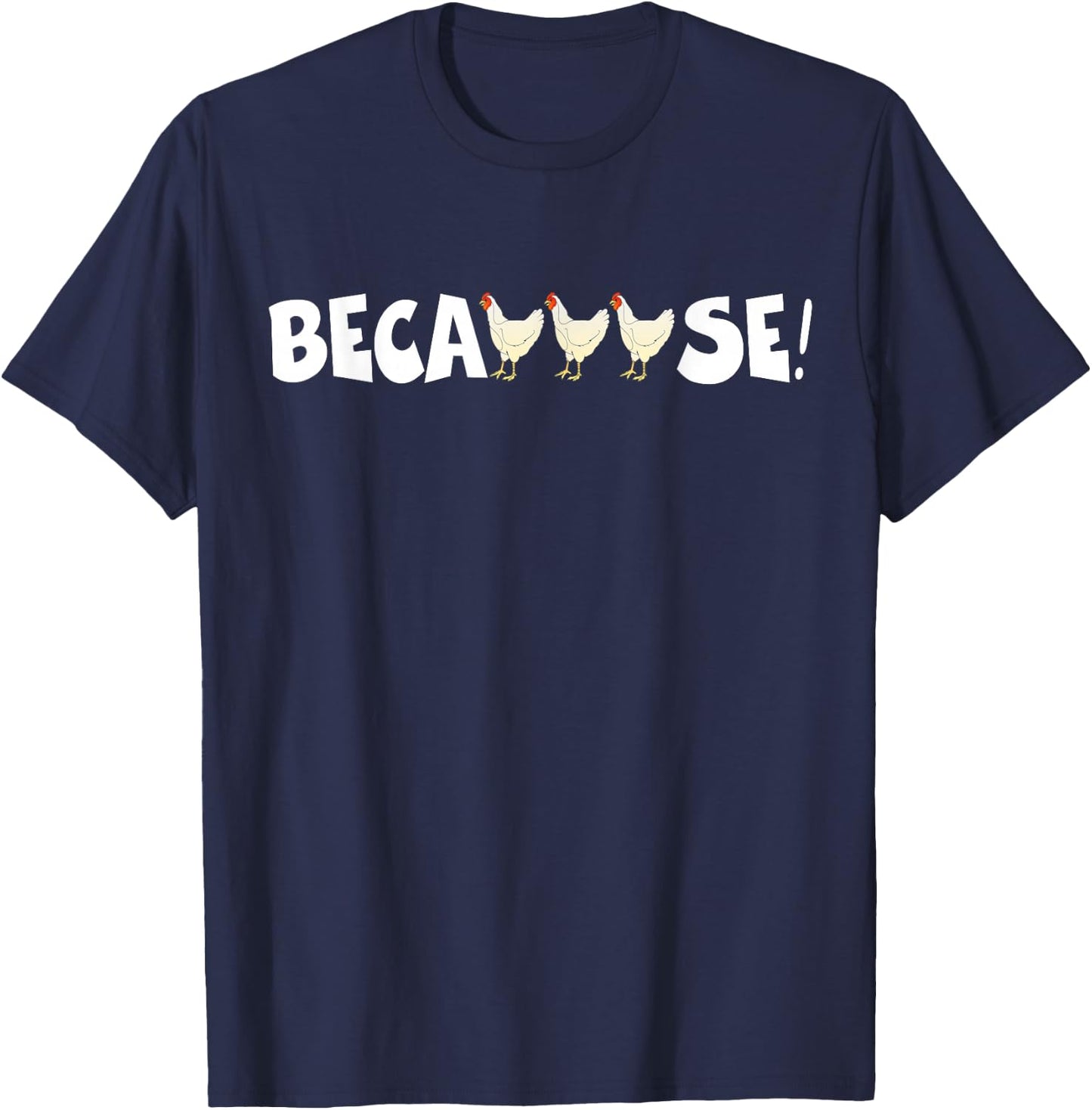 Why Are Chickens So Funny Because Funny Trending Meme T-Shirt - T-Shirt | Navy