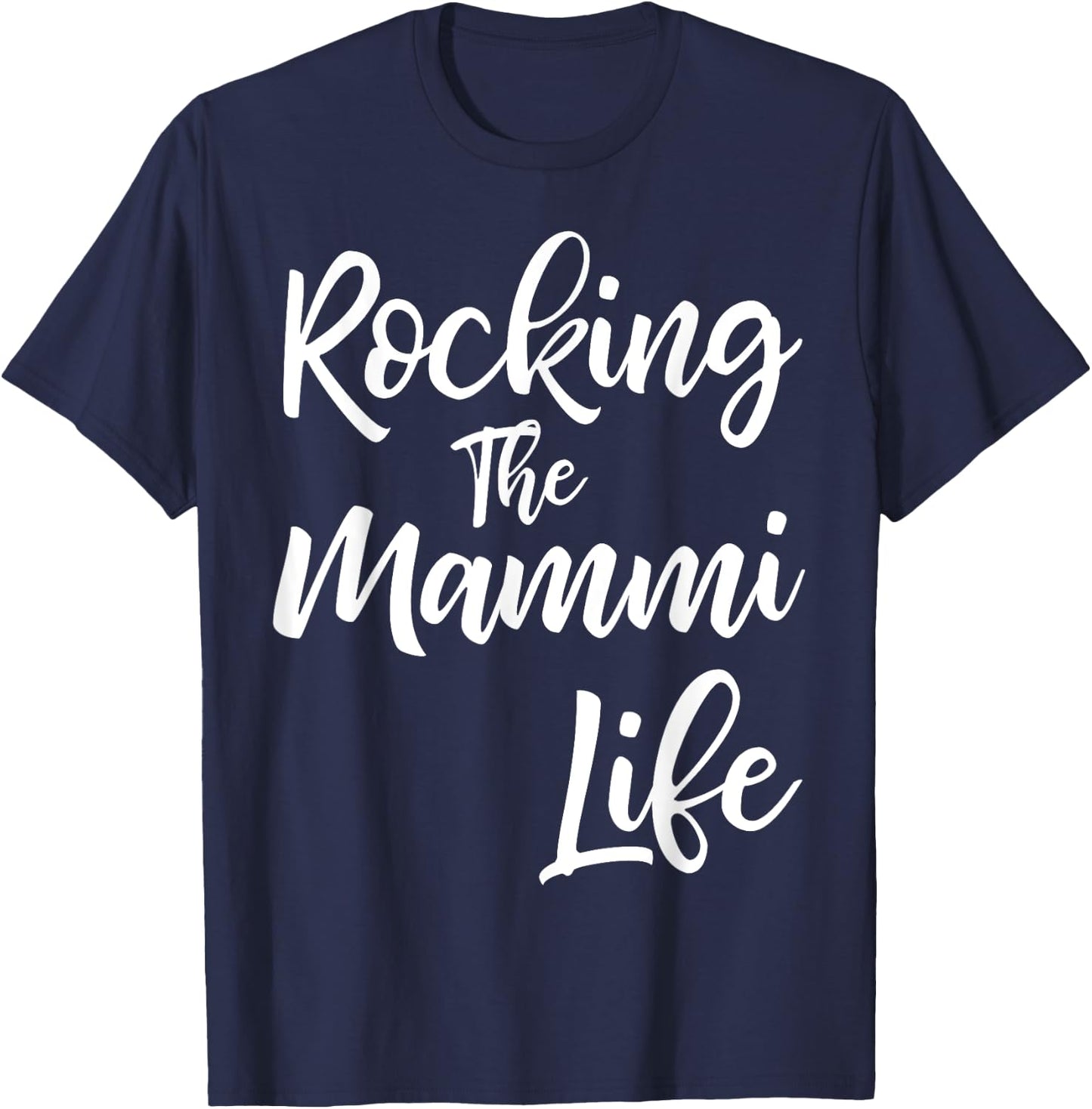 Rocking the Mammi Life Shirt Funny Cute Proud Nana T-Shirt - T-Shirt | Navy