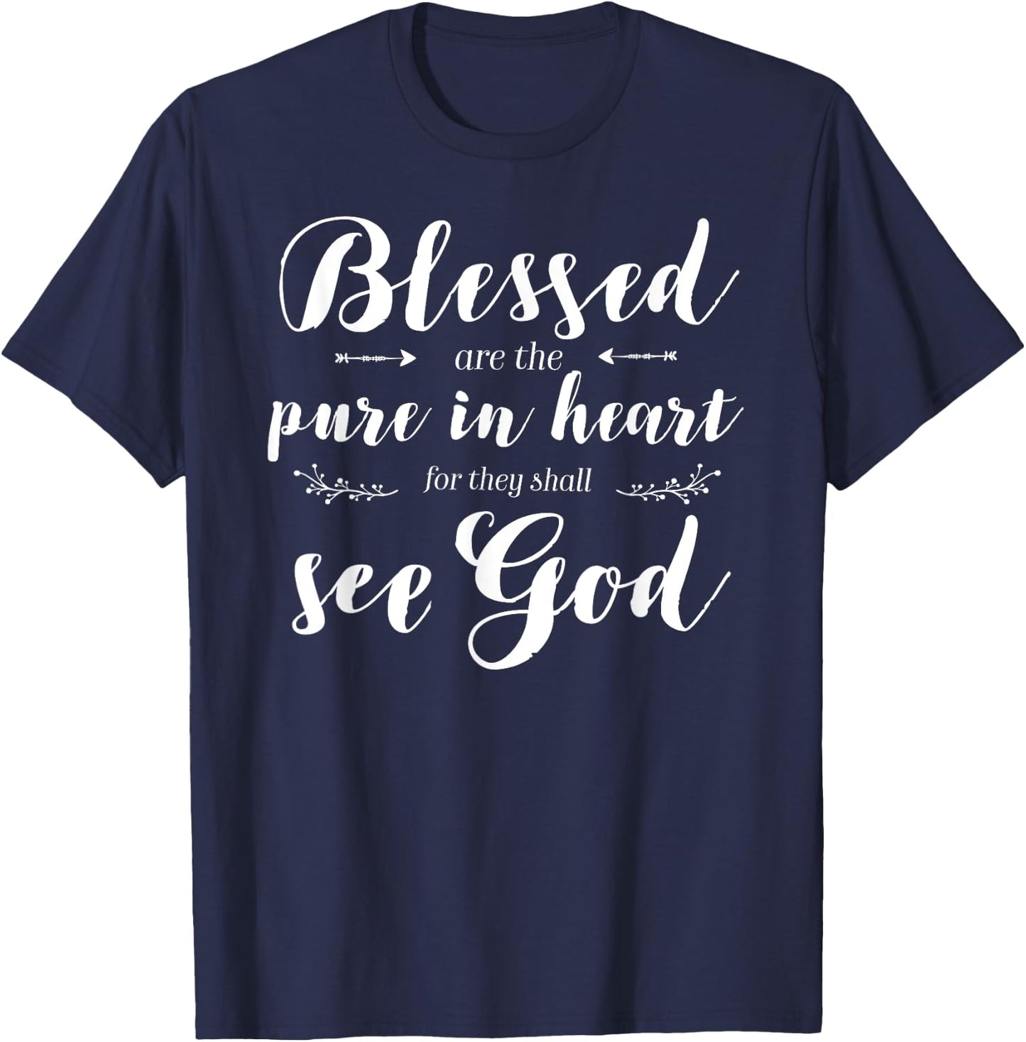 Blessed Pure In Heart Jesus Beatitudes Bible Verse Quote T-Shirt - T-Shirt | Navy