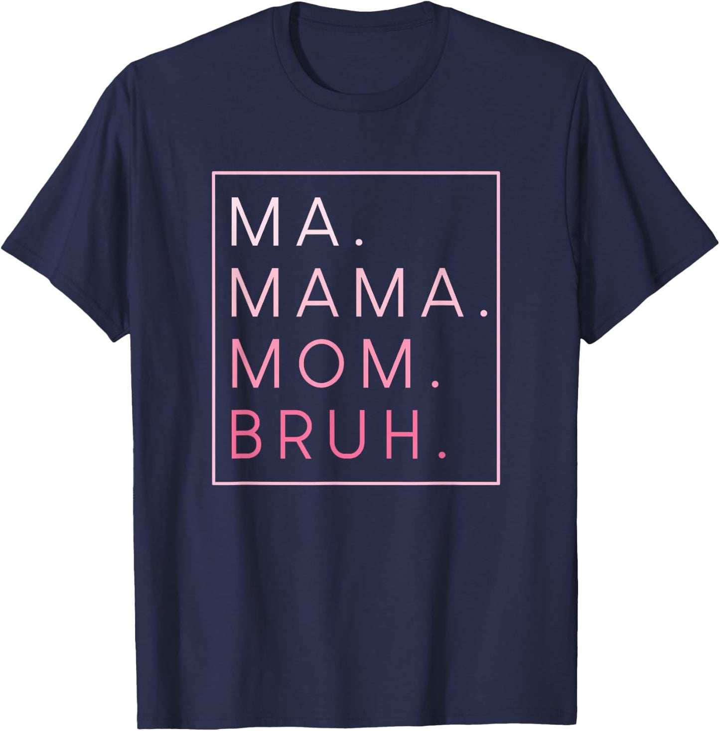 Ma Mama Mom Bruh T-Shirt - T-Shirt | Navy