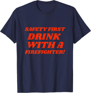 Funny Fireman Safety First Drink With Firefighter T-Shirt - T-Shirt | Navy