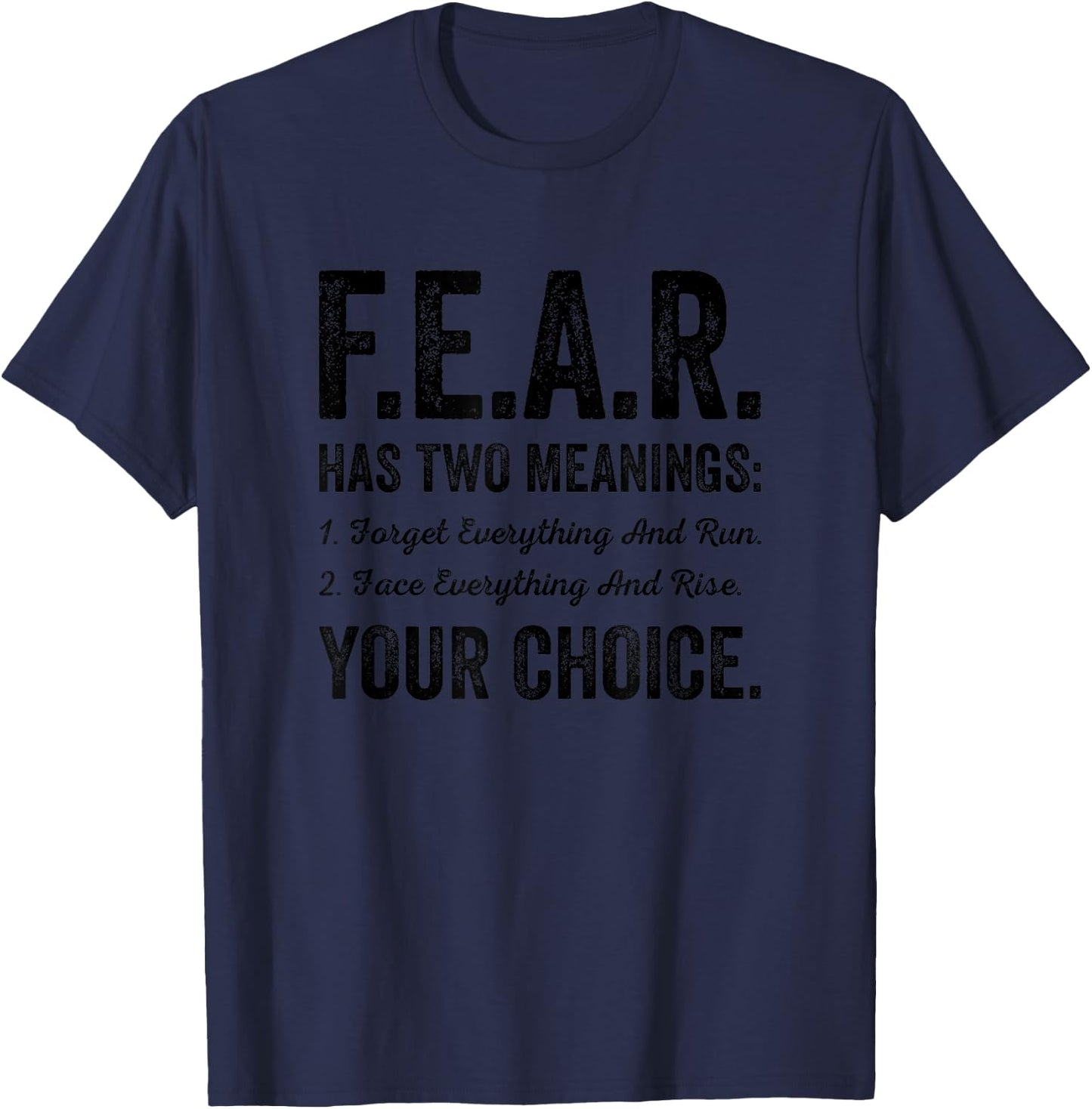 Fear Has Two Meanings Forget Face Everything Run Rise Choice T-Shirt - T-Shirt | Navy