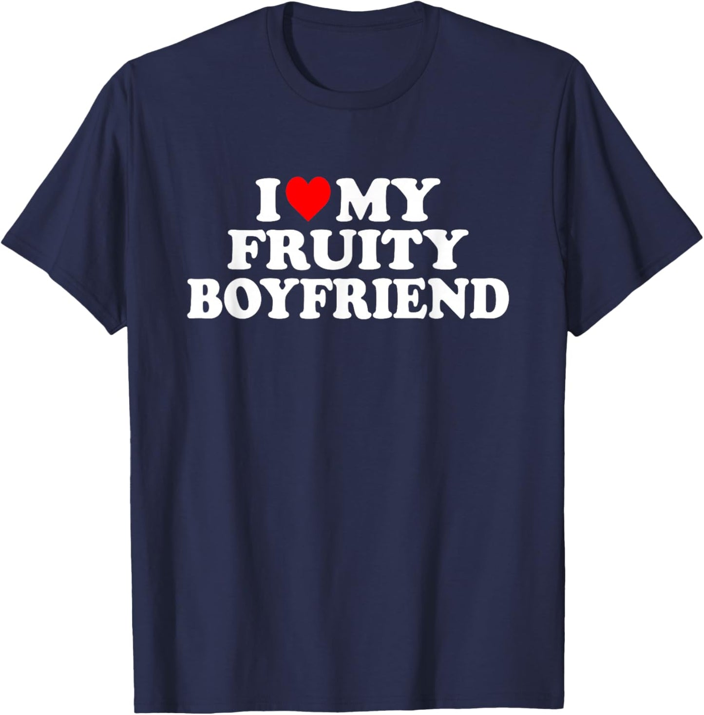 I Love My Fruity Boyfriend BF T-Shirt - T-Shirt | Navy