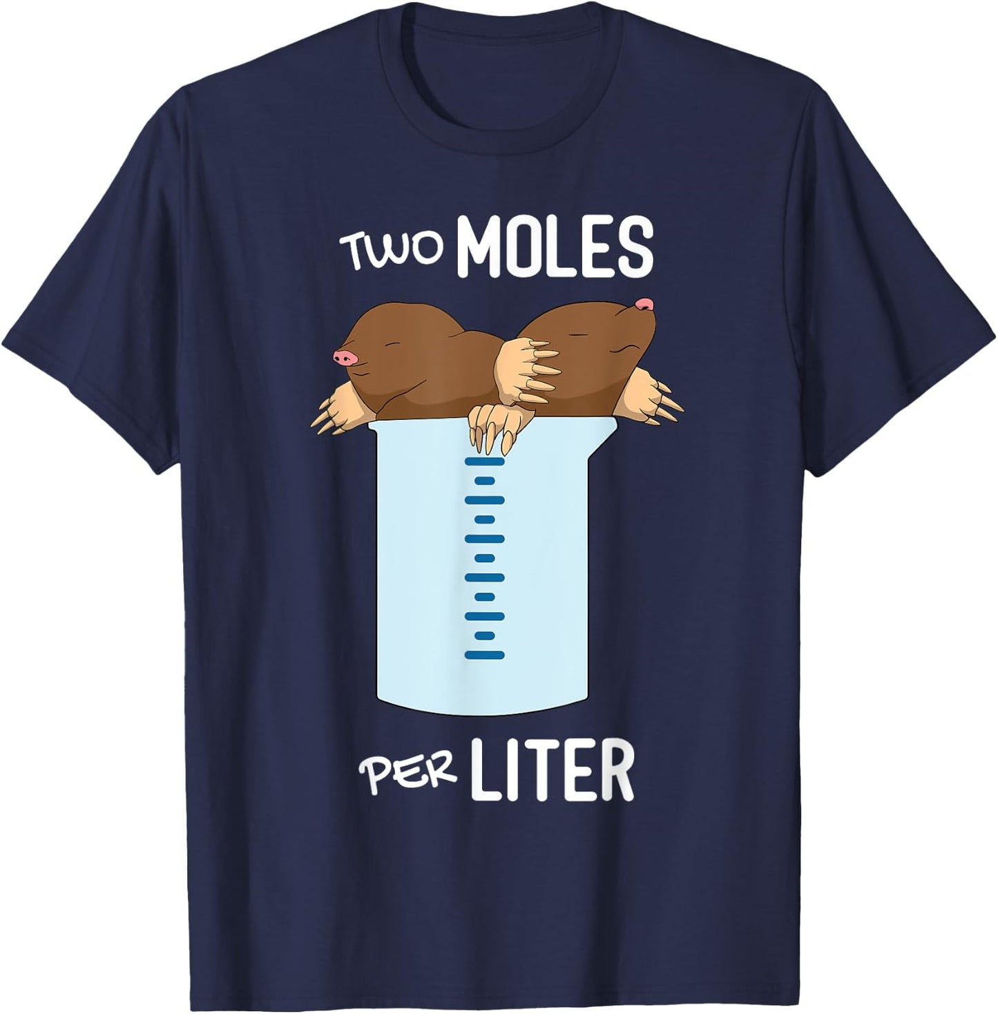 Two Moles Per Litre - Measurement Funny Chemistry Science T-Shirt - T-Shirt | Navy