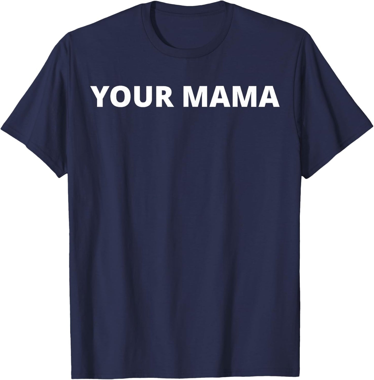 Your Mama T-Shirt - T-Shirt | Navy