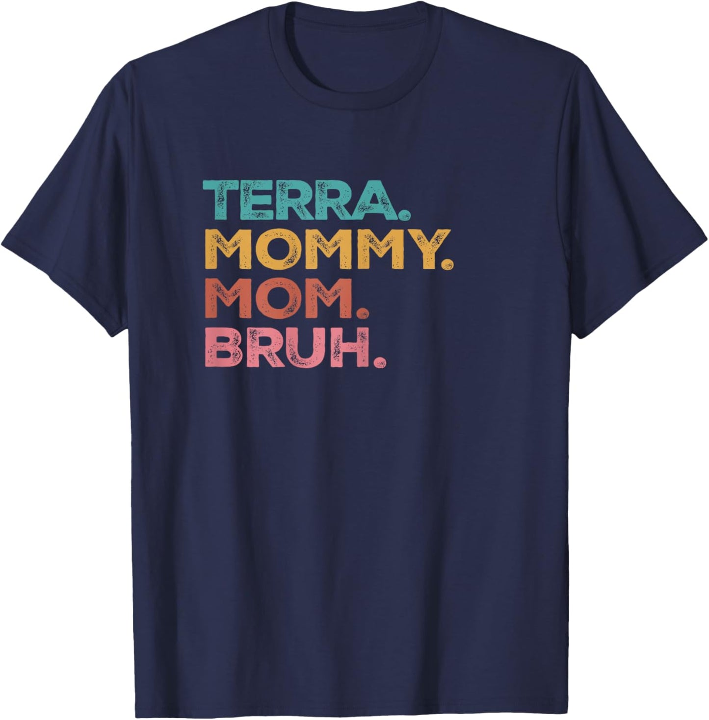 Terra Mama Mommy Mom Bruh Mothers Day Vintage Funny Terra T-Shirt - T-Shirt | Navy