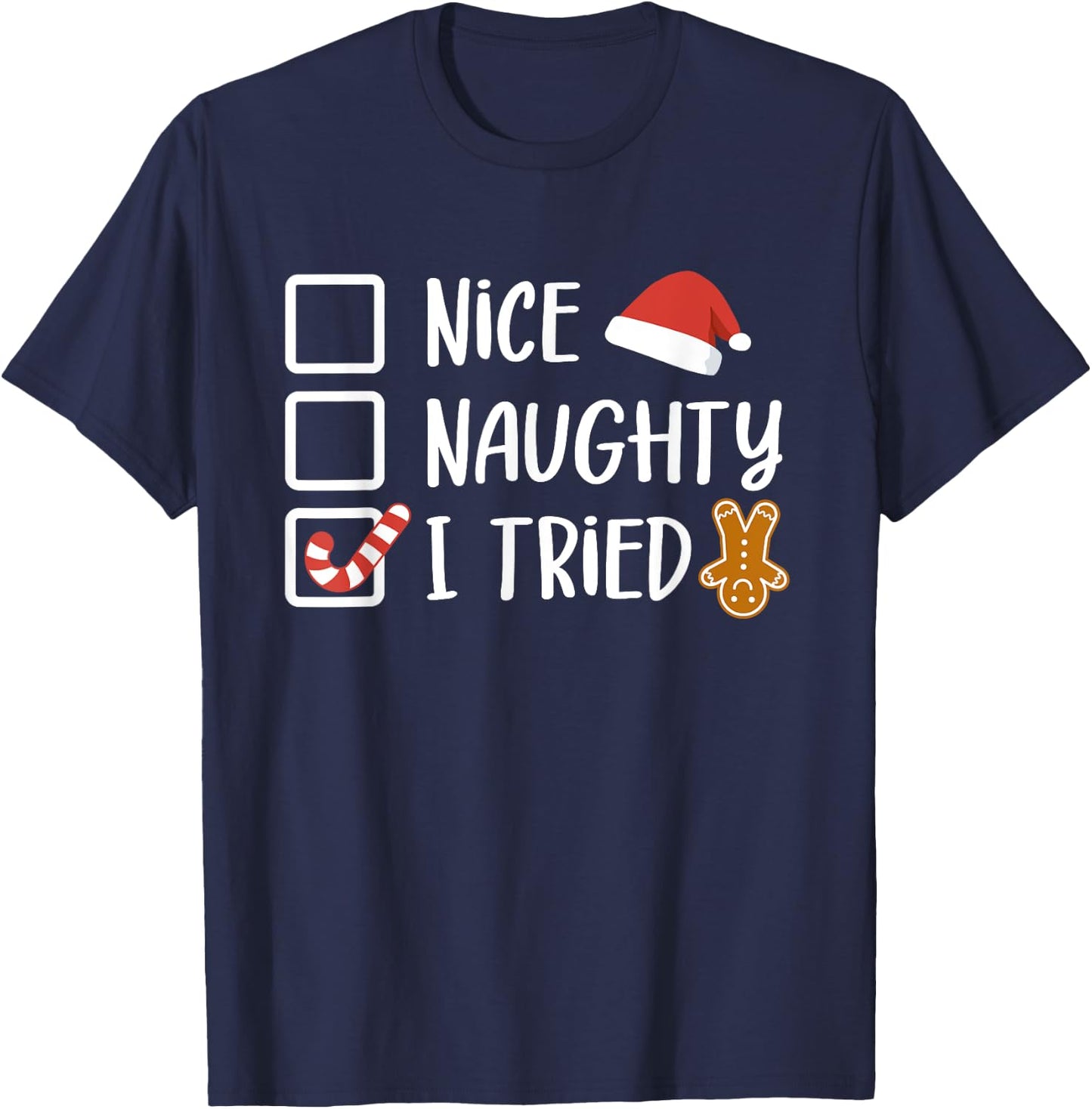 Nice Naughty I Tried Santa's Naughty List Funny Christmas T-Shirt - T-Shirt | Navy