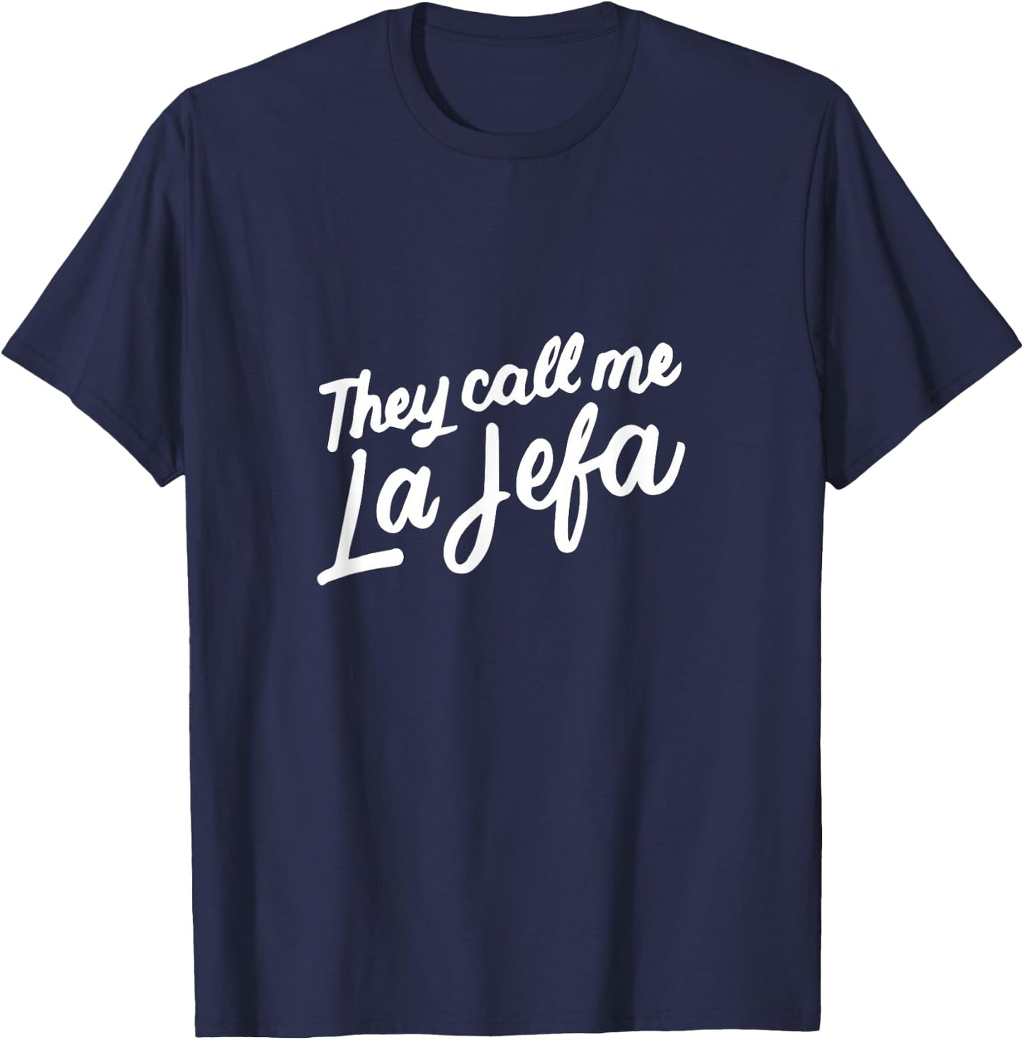 They Call Me La Jefa Mexican Boss CEO Funny Spanish Gifts T-Shirt - T-Shirt | Navy